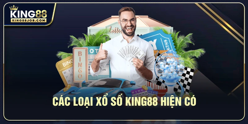Các loại xổ số King88 hiện có