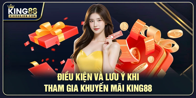 Điều kiện tham gia ưu đãi khuyến mãi King88