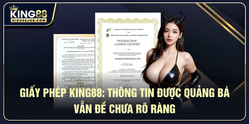 Những thông tin chưa rõ ràng về giấy phép của King88