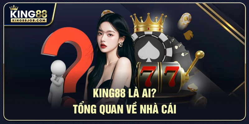 Tổng quan nhà cái King88