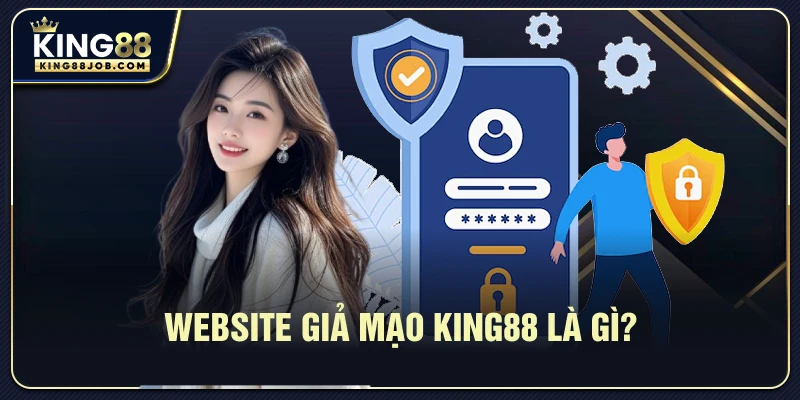 Minh họa về website giả mạo King88
